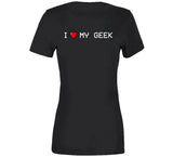 I Love My Geek Funny 8BIT T Shirt