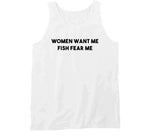 Women Want Me Fish Fear Me Funny Fishing T Shirt