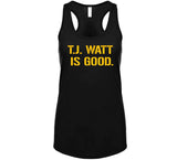 T.j. Watt Is Good Pittsburgh Football Fan T Shirt