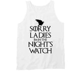 Sorry Ladies I'm In The Night's Watch Funny T Shirt