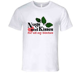 Nugs And Kisses For All My Funny Weed Bud Cool T Shirt